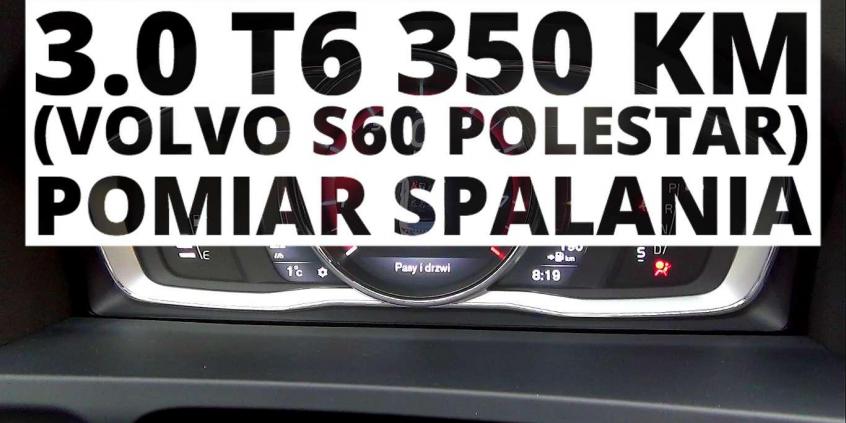 Volvo S60 Polestar 3.0 T6 350 KM (AT) - pomiar spalania 