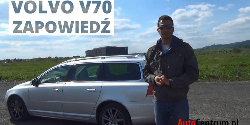 Volvo V70 - zapowiedź testu