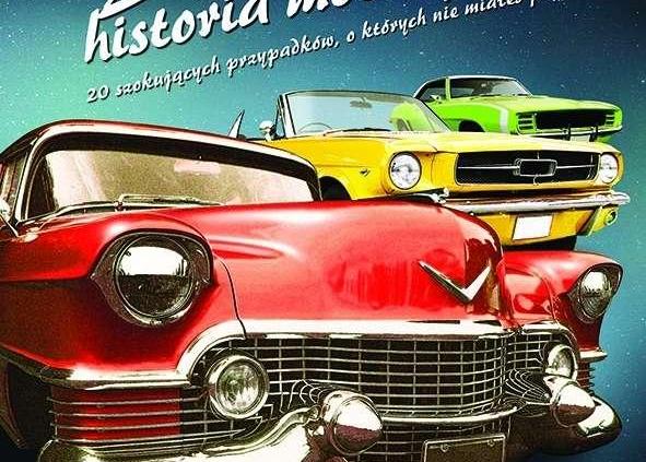 Skandaliczna historia motoryzacji - dla żądnych wiedzy